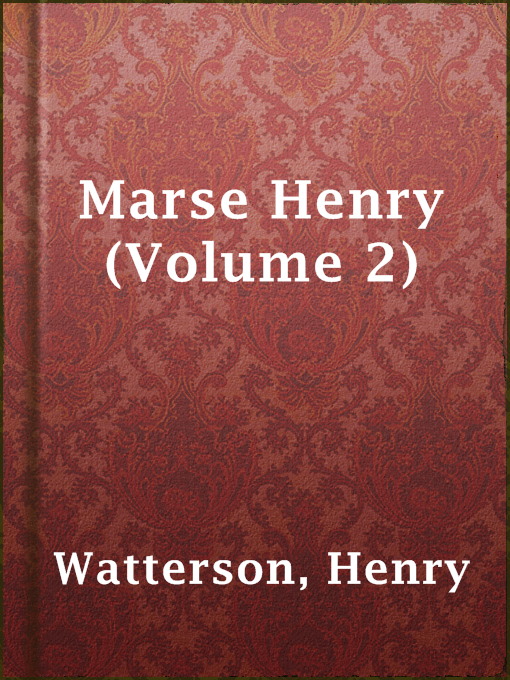 Title details for Marse Henry (Volume 2) by Henry Watterson - Available